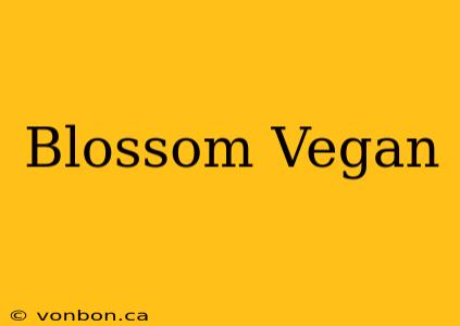 Blossom Vegan