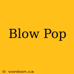 Blow Pop