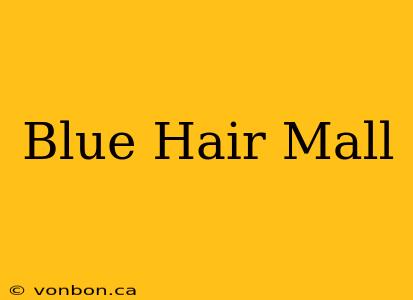 Blue Hair Mall