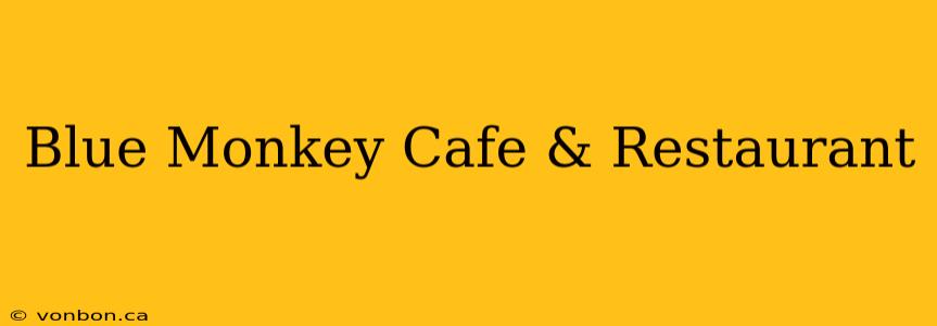 Blue Monkey Cafe & Restaurant