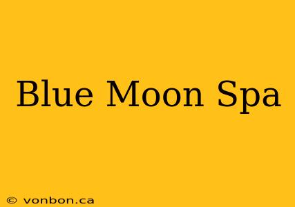 Blue Moon Spa