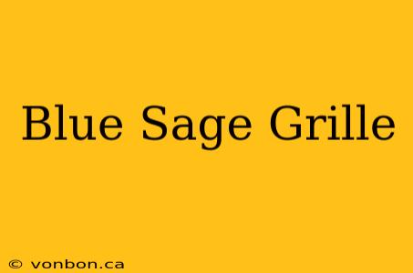 Blue Sage Grille