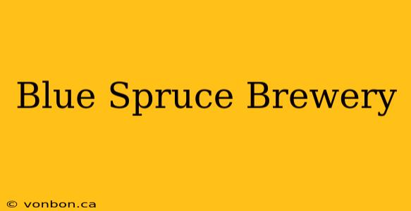 Blue Spruce Brewery