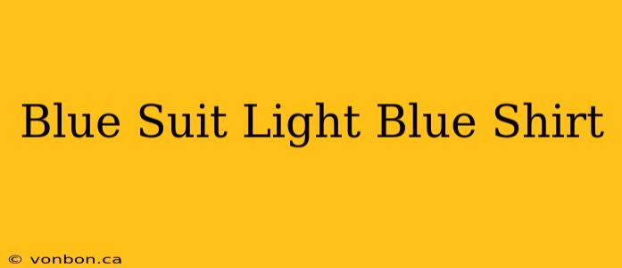 Blue Suit Light Blue Shirt