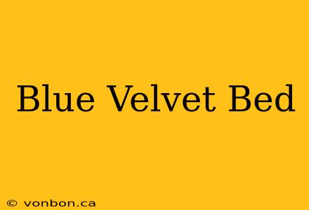 Blue Velvet Bed