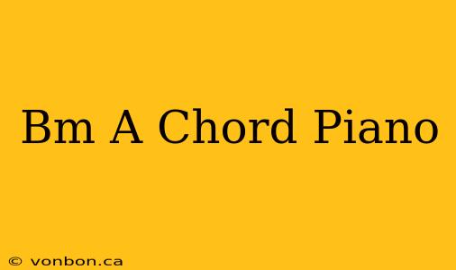 Bm A Chord Piano