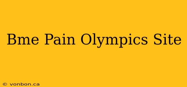 Bme Pain Olympics Site