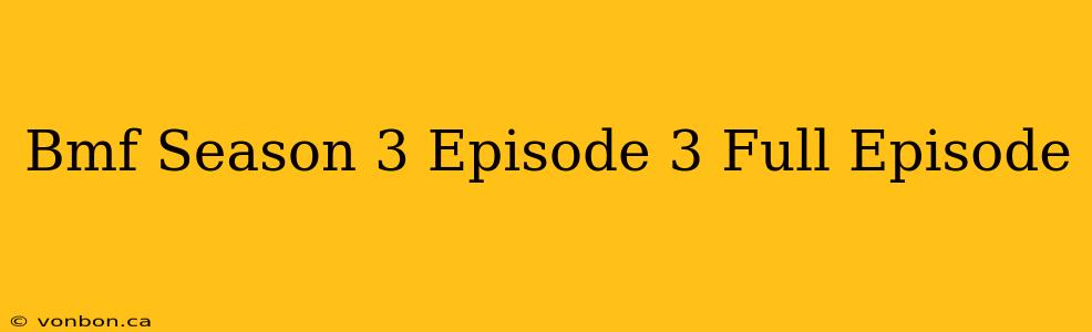 Bmf Season 3 Episode 3 Full Episode