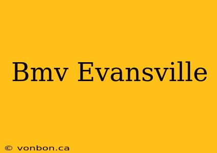 Bmv Evansville