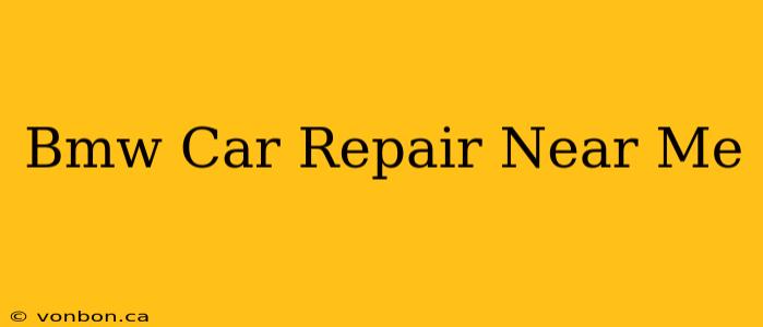 Bmw Car Repair Near Me