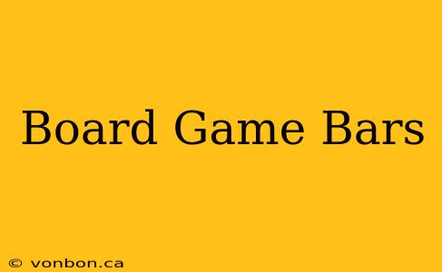 Board Game Bars