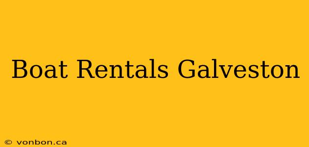 Boat Rentals Galveston