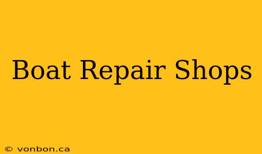 Boat Repair Shops