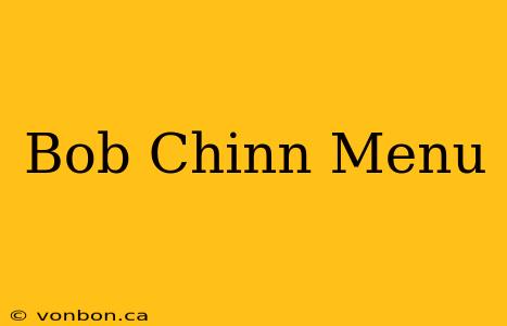 Bob Chinn Menu