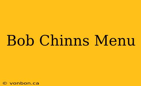 Bob Chinns Menu