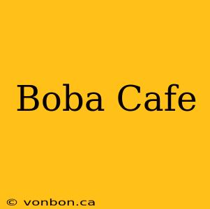 Boba Cafe