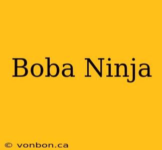 Boba Ninja