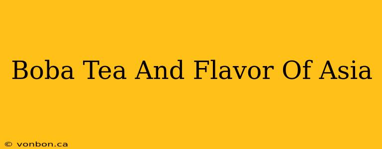 Boba Tea And Flavor Of Asia