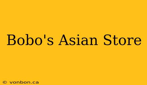 Bobo's Asian Store