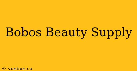 Bobos Beauty Supply