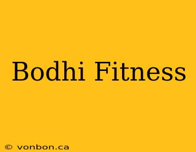 Bodhi Fitness