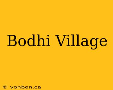 Bodhi Village