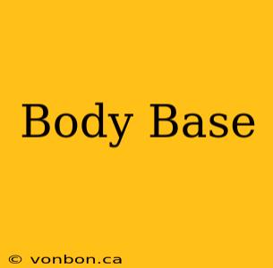 Body Base