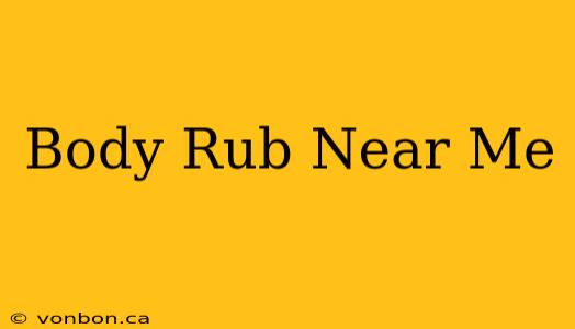 Body Rub Near Me