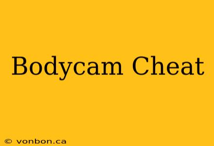 Bodycam Cheat