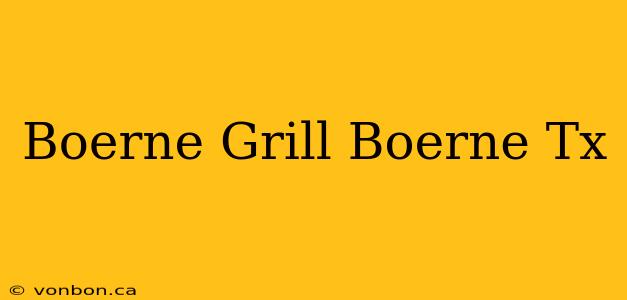 Boerne Grill Boerne Tx