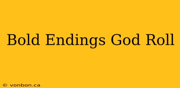 Bold Endings God Roll