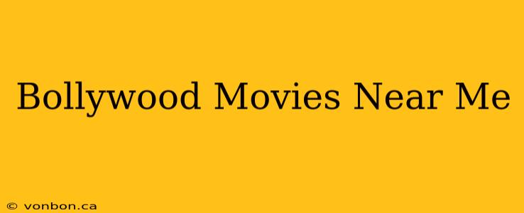 Bollywood Movies Near Me