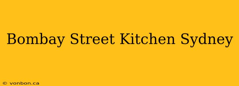 Bombay Street Kitchen Sydney