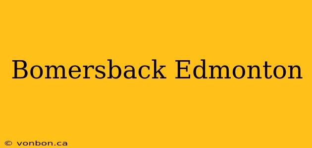 Bomersback Edmonton