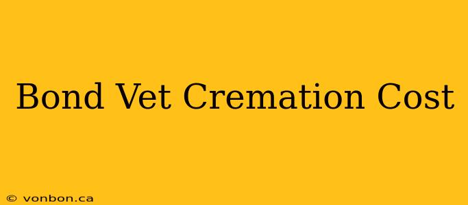 Bond Vet Cremation Cost