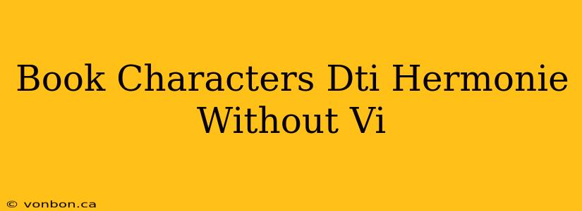 Book Characters Dti Hermonie Without Vi