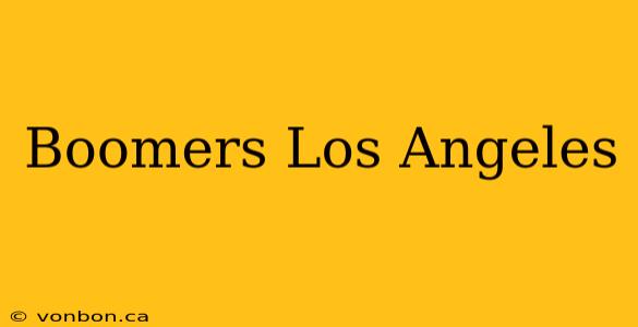 Boomers Los Angeles