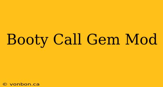 Booty Call Gem Mod