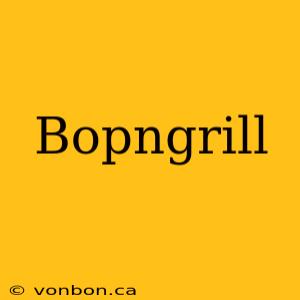 Bopngrill