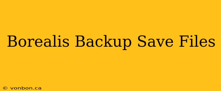 Borealis Backup Save Files