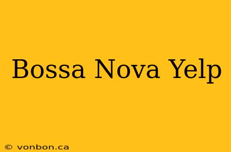 Bossa Nova Yelp