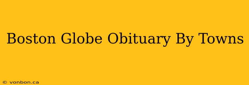 Boston Globe Obituary By Towns