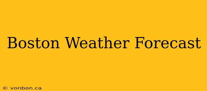 Boston Weather Forecast