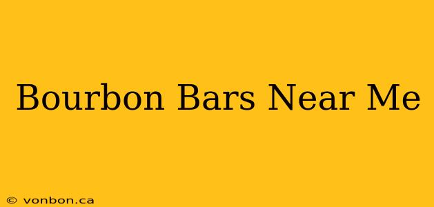 Bourbon Bars Near Me