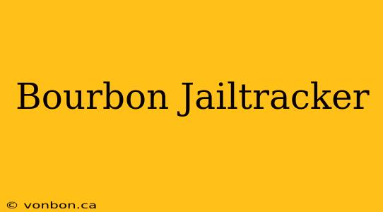 Bourbon Jailtracker