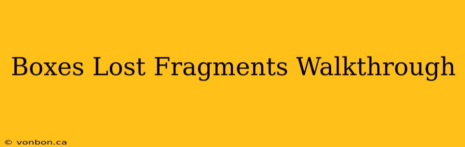 Boxes Lost Fragments Walkthrough