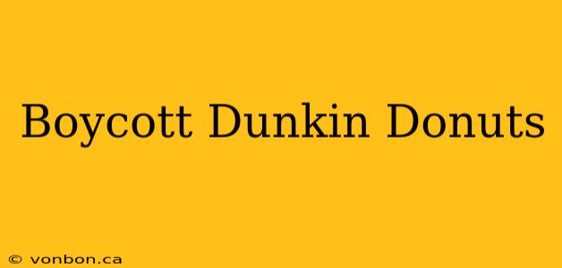 Boycott Dunkin Donuts