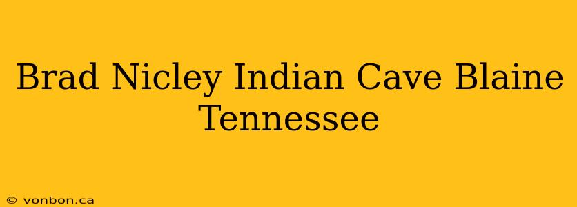 Brad Nicley Indian Cave Blaine Tennessee