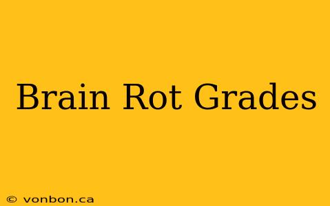 Brain Rot Grades