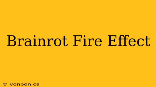 Brainrot Fire Effect